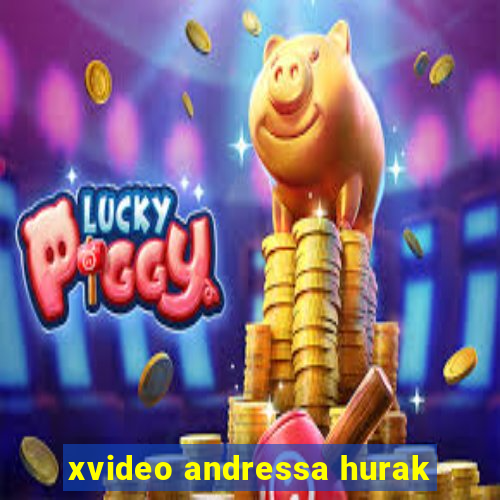 xvideo andressa hurak